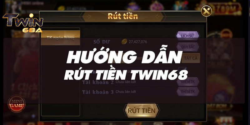 Hướng dẫn cách rút tiền tại cổng game TWIN68